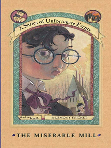 The Miserable Mill (A Series of Unfortunate Events #4)
