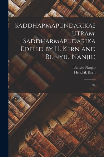 Saddharmapundarikasutram; Saddharmapudarika Edited by H. Kern and Bunyiu Nanjio 05