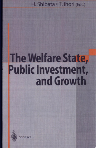 The Welfare State, Public Investment, and Growth Selected Papaers from the 53rd Congress of the International Institute of Public Finance