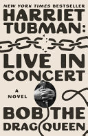 Harriet Tubman: Live in Concert A Novel