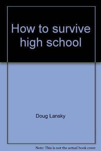 Cover of How to Survive High School--with Minimal Brain Damage