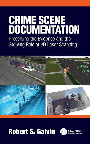 Crime Scene Documentation Preserving the Evidence and the Growing Role of 3D Laser Scanning