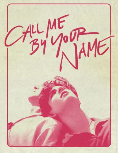 Call Me by Your Name: The Complete Screenplay