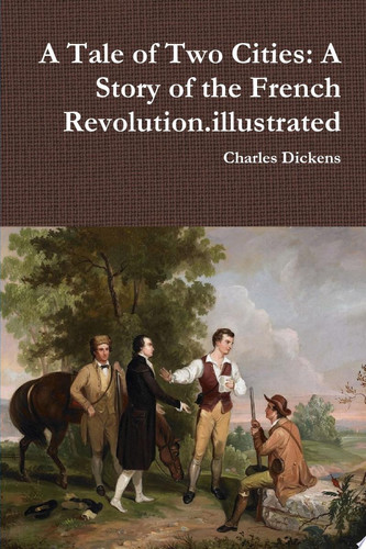 A Tale of Two Cities: A Story of the French Revolution.illustrated