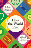 How the World Eats A Global Food Philosophy
