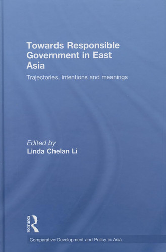 Towards Responsible Government in East Asia Trajectories, Intentions and Meanings