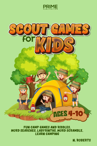 SCOUT GAMES FOR KIDS AGES 4-10: Fun Camp Games and Riddles, Word Searches, Labyrinths, Word Scramble, Learn Camping