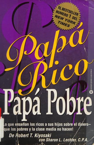Papa Rico Papa Pobre Lo Que Ensenan los Ricos a Sus Hijos Sobre el Dinero - Que los Pobres y la Clase Media No Hacen!