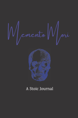 Memento Mori A Stoic Journal: Daily Stoic Meditations