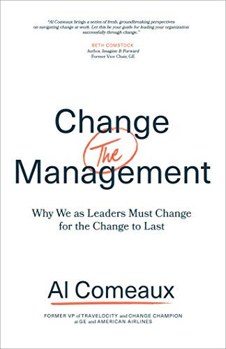 Change (the) Management: Why We as Leaders Must Change for the Change to Last