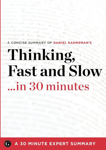 Thinking, Fast and Slow 30 Minute Expert Summary