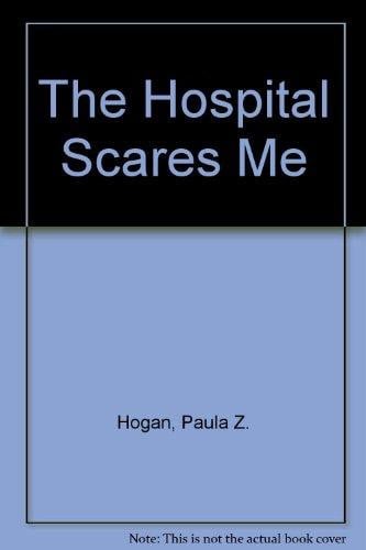 Cover of The Hospital Scares Me