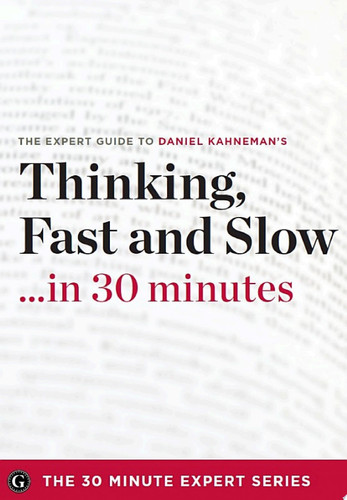 Thinking, Fast and Slow . . . in 30 minutes
