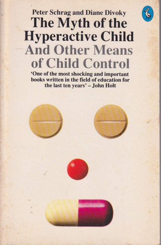 Cover of The myth of the hyperactive child and other means of child control