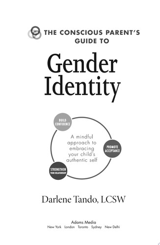 The Conscious Parent's Guide to Gender Identity A Mindful Approach to Embracing Your Child's Authentic Self