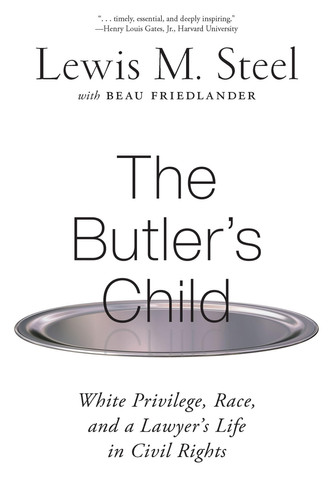 The Butler's Child White Privilege, Race, and a Lawyer's Life in Civil Rights