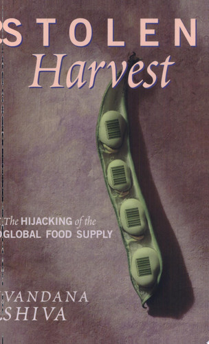 Stolen Harvest The Hijacking of the Global Food Supply