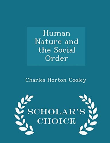 Human Nature and the Social Order - Scholar's Choice Edition