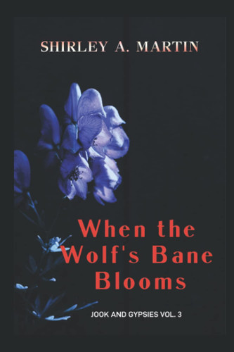 When The Wolf's Bane Blooms: Jook and Gypsies Vol. 3