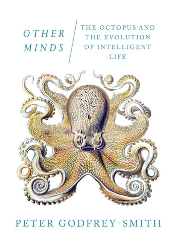 Other Minds The Octopus and the Evolution of Intelligent Life