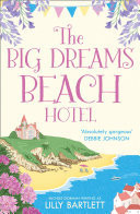The Big Dreams Beach Hotel (The Lilly Bartlett Cosy Romance Collection, Book 1)