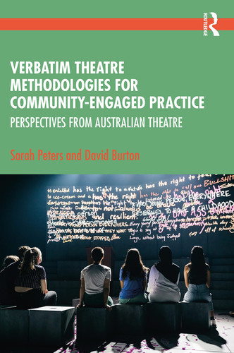 Verbatim Theatre Methodologies for Community Engaged Practice Perspectives from Australian Theatre