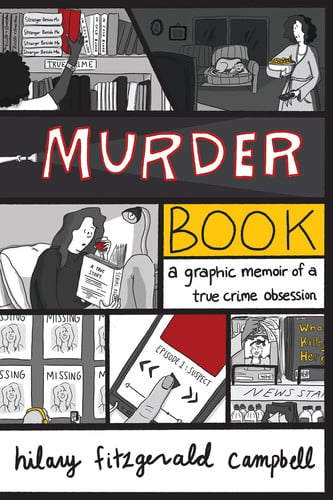 Murder Book A Graphic Memoir of a True Crime Obsession