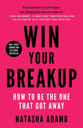 Win Your Breakup How to Be The One That Got Away