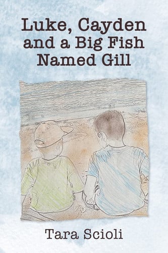 Cover of Luke, Cayden and a Big Fish Named Gill Scioli Adventures