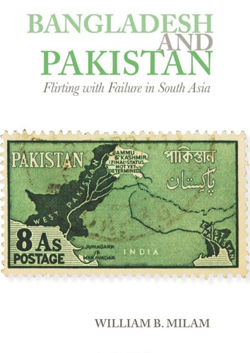 Bangladesh and Pakistan Flirting with Failure in South Asia