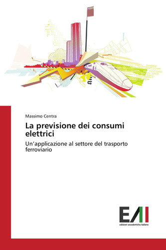 La previsione dei consumi elettrici: Un’applicazione al settore del trasporto ferroviario