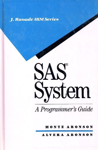 Sas System: A Programmer's Guide (J RANADE IBM SERIES)