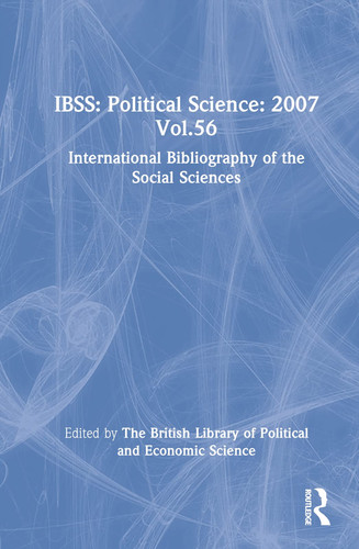 IBSS: Political Science: 2007 Vol. 56 International Bibliography of the Social Sciences