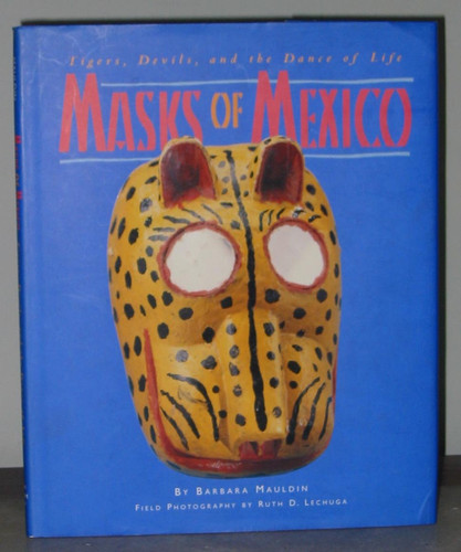 Masks of Mexico: Tigers, Devils, and the Dance of Life