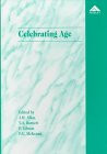 Celebrating Age: Proceedings of the Meeting Held at the University of Ulster, 24-25 June 1993