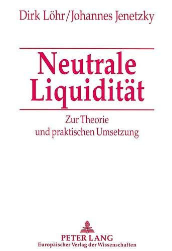 Neutrale Liquidität zur Theorie und praktischen Umsetzung