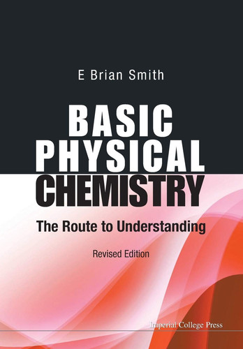 Basic Physical Chemistry The Route to Understanding