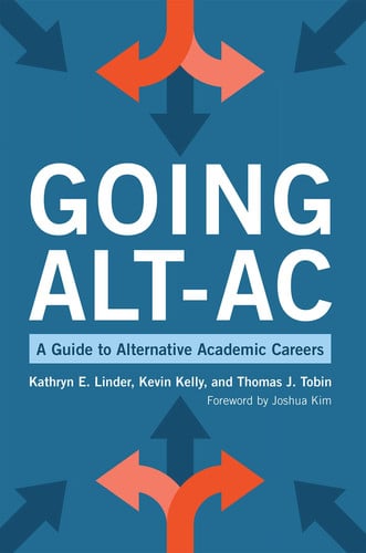 Going Alt-ac A Guide to Alternative Academic Careers