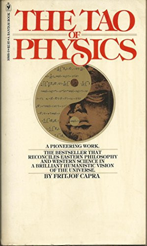 The Tao of Physics An Exploration of the Parallels Between Modern Physics and Eastern Mysticism