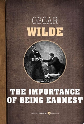 The Importance Of Being Earnest A Trivial Comedy for Serious People