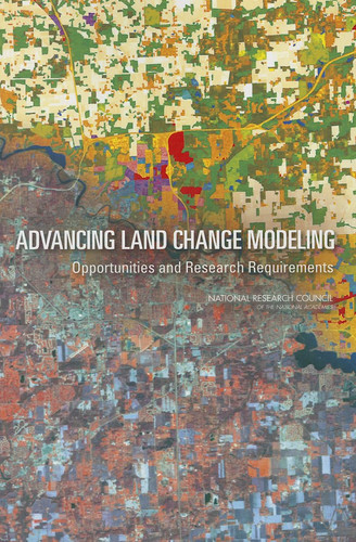 Advancing Land Change Modeling Opportunities and Research Requirements