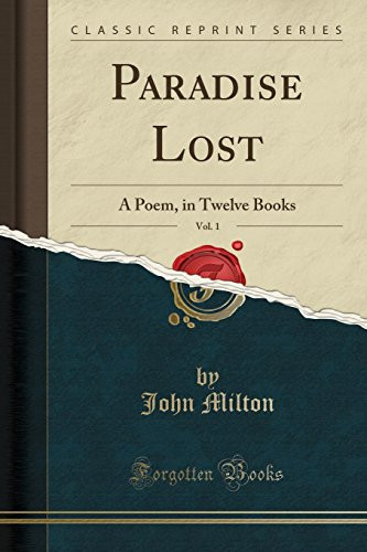 Paradise Lost, Vol. 1 A Poem, in Twelve Books