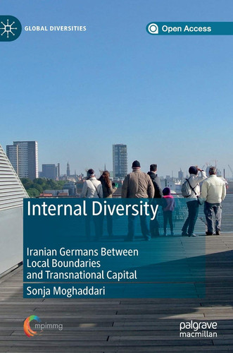Internal Diversity Iranian Germans Between Local Boundaries and Transnational Capital
