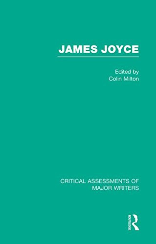 James Joyce Critical Assessments in Major Writers