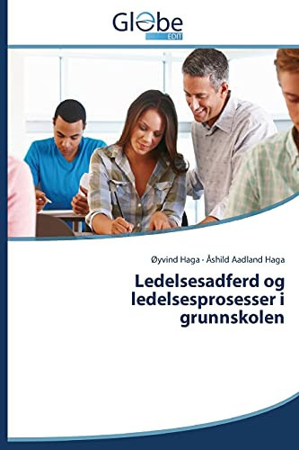 Ledelsesadferd og ledelsesprosesser i grunnskolen (Norwegian Edition) - Øyvind Haga, Åshild Aadland Haga