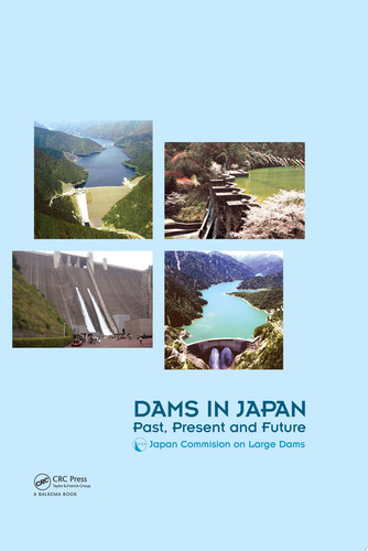 Dams in Japan Past, Present and Future