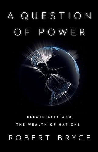 A Question of Power Electricity and the Wealth of Nations