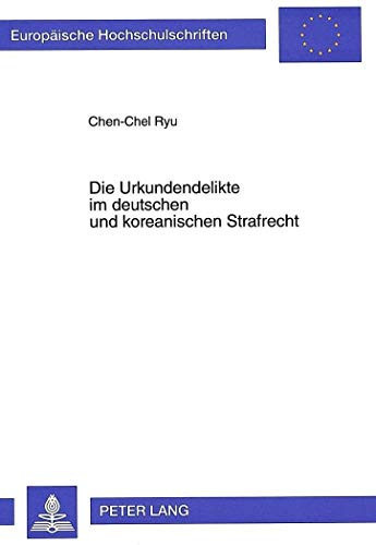 Die Urkundendelikte im deutschen und koreanischen Strafrecht unter besonderer Berücksichtigung der Behandlung von Kopien