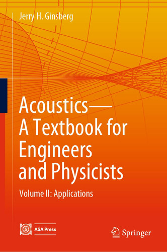 Acoustics-A Textbook for Engineers and Physicists Volume II: Applications