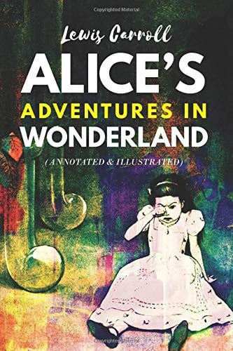Alice’s Adventures in Wonderland (Annotated & Illustrated): Children Fantasy Fiction Classics Literature Stories Book (Quiz & Puzzle Games Inside), 6” x 9”